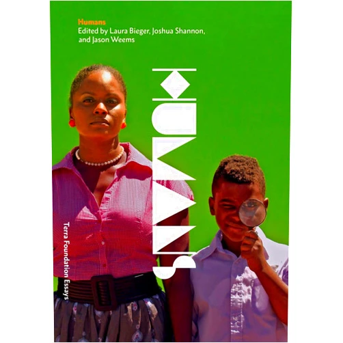 Laura Bieger,Joshua Shannon,Jason Weems Humans (Volume 5) (Terra Foundation Essays)