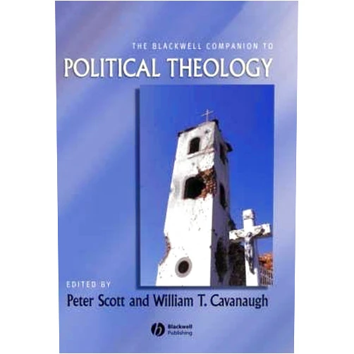 By Peter Scott | William T. Cavanaugh (Author) The Blackwell Companion to Political Theology(Paperback) - 2016 Edition
