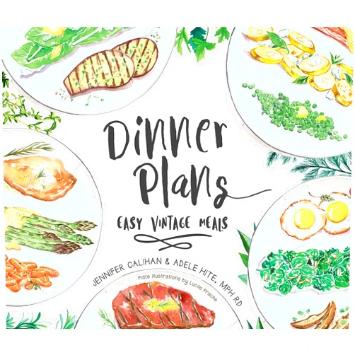 By Jennifer Calihan (Author), Adele Hite (Author), Lucile Prache (Illustrator) & 0 more Dinner Plans: Easy Vintage Meals