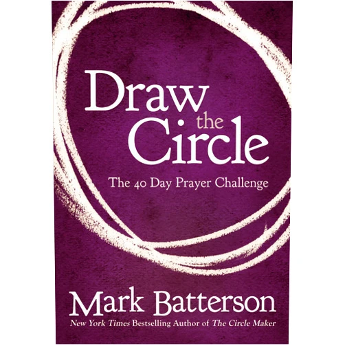 By Mark Batterson (Author) Draw the Circle: The 40 Day Prayer Challenge