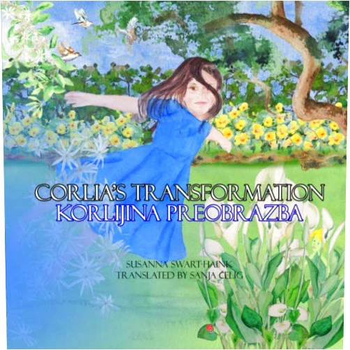 Susanna Swart-Haink,Sanja Čelig Corlia’s Transformation / Korlijina preobrazba: Dual-language: English / Croatian