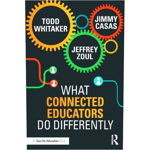 By Todd Whitaker (Author), Jeffrey Zoul (Author), Jimmy Casas (Author) & 0 more What Connected Educators Do Differently
