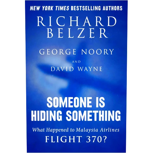 Richard Belzer,George Noory,David Wayne Someone Is Hiding Something: What Happened to Malaysia Airlines Flight 370?