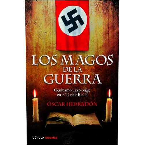 Óscar Herradón Ameal Los magos de la guerra: Ocultismo y espionaje en el Tercer Reich (Enigmas y conspiraciones) (Spanish Edition)