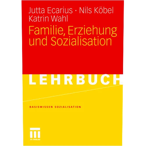 Jutta Ecarius,Peter Bleses,Wolfgang Ritter,Sandra Schmidt Familie, Erziehung und Sozialisation (Basiswissen Sozialisation, 2) (German Edition)