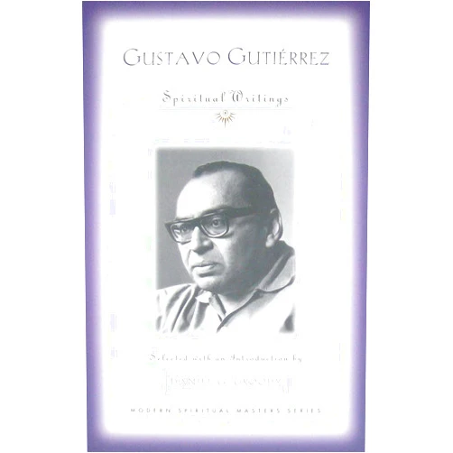 By Daniel G Groody (Author, Editor), Gustavo Gutierrez (Author) Gustavo Gutierrez: Spiritual Writings (Modern Spiritual Masters)