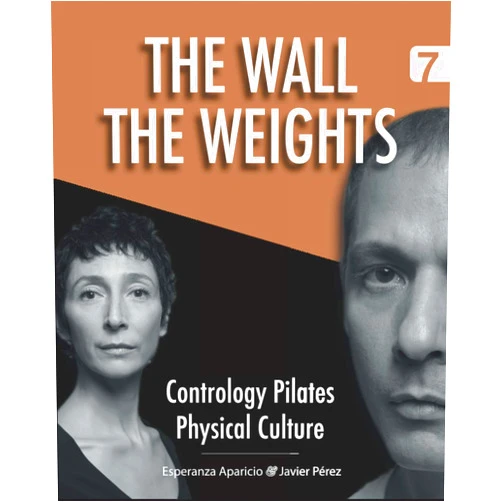 Javier Pérez Pont,Esperanza Aparicio Romero The Wall. The Weights (Contrology Pilates Physical Culture)