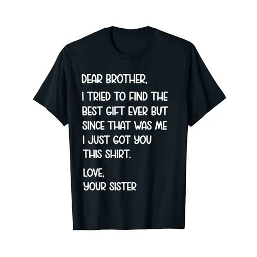 Sarcastic Matching Brother Sister Sayings Apparel Dear Brother Quote Funny Sibling Humor Joke from Sister T-Shirt