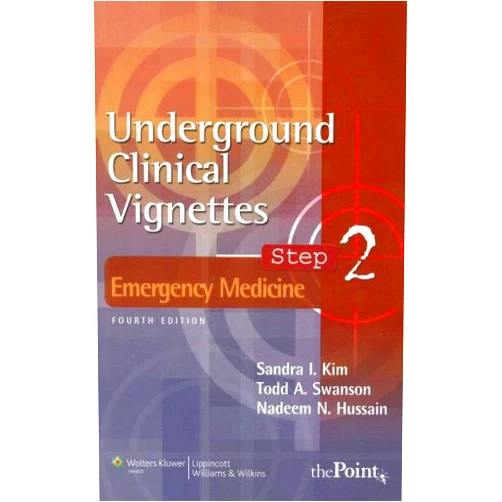 Sandra I. Kim,Todd A. Swanson,M.D. Hussain, Nadeem N. Emergency Medicine (Underground Clinical Vignettes Step 2)