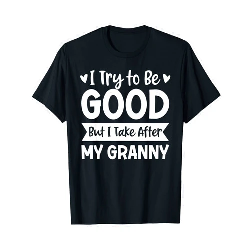 Funny Family Matching Toddler Grandkids Outfit Tee I Try to Be Good But I Take After My Granny Kids Grandchild T-Shirt