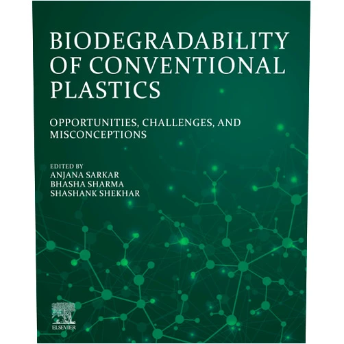 By Anjana Sarkar (Editor), Bhasha Sharma (Editor), Shashank Shekhar (Editor) & 0 more Format: Kindle Edition Biodegradability of Conventional Plastics: Opportunities, Challenges, and Misconceptions