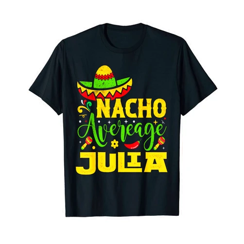 Nacho Average JULIA Personalized Name Gifts Nacho Average JULIA Custom Name Cinco De Mayo Sombrero T-Shirt