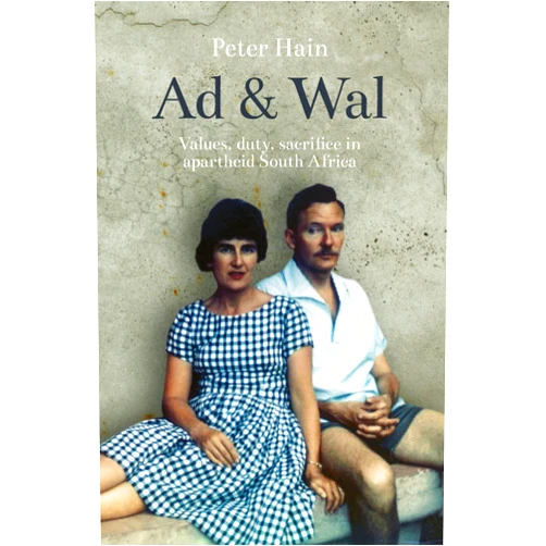 Peter Hain Ad and Wal: A Story of Values, Duty, Sacrifice