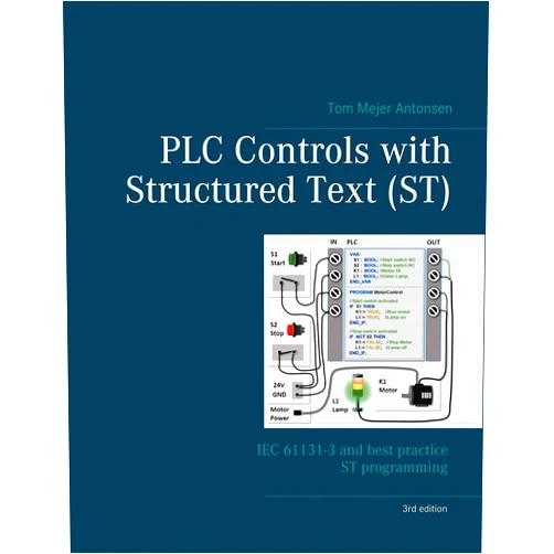 By Tom Mejer Antonsen (Author) PLC Controls with Structured Text (ST), V3 Wire-O: IEC 61131-3 and best practice ST programming