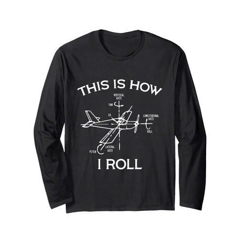 This Is How I Roll Airplane Pilot - DressedForDuty This Is How I Roll Airplane Pilot Flying Plane Gift Long Sleeve T-Shirt