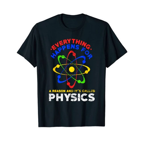 Physik T-Shirts & Geschenkideen Funny everything happens for a reason and that means physics T-Shirt
