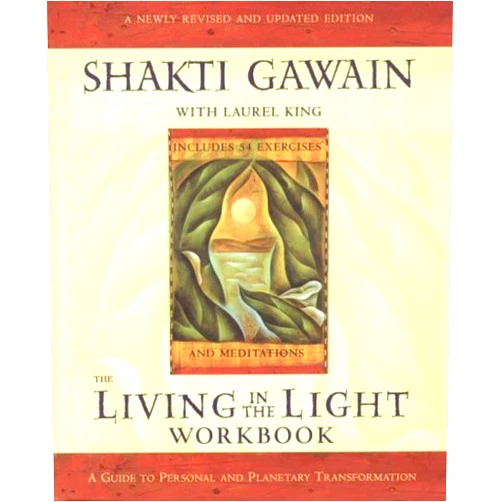 Shakti Gawain Living in the Light Workbook: Guide to Personal and Planetary Transformation