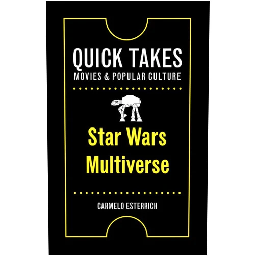 Carmelo Esterrich Star Wars Multiverse (Quick Takes: Movies and Popular Culture)