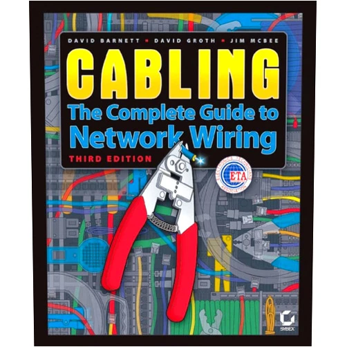 David Barnett,David Groth,Jim McBee Cabling: The Complete Guide to Network Wiring