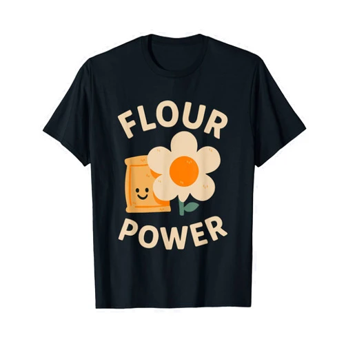 Baking Bliss Flour Power | Baking Design for Enthusiasts T-Shirt