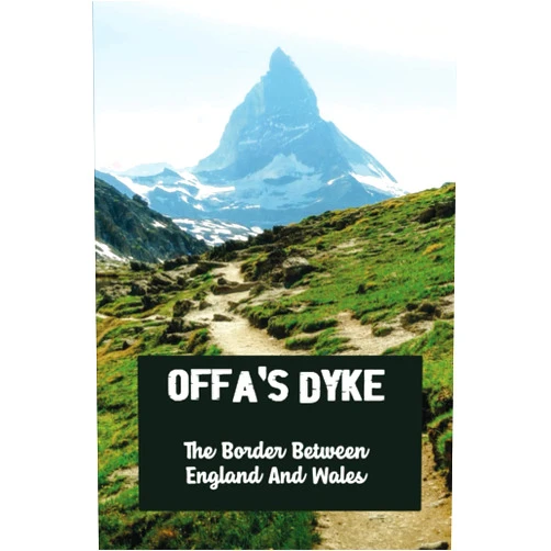 Granville Finkbeiner Offa'S Dyke: The Border Between England And Wales