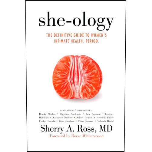 By Sherry A. Ross MD (Author) She-ology: The Definitive Guide to Women's Intimate Health. Period.