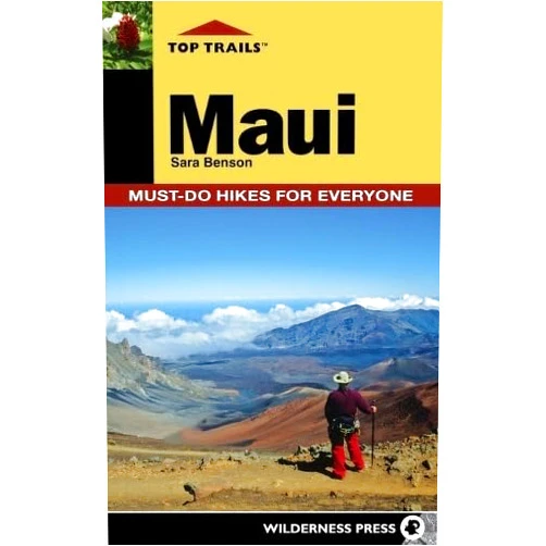 By Sara Benson (Author) Top Trails: Maui: Must-Do Hikes for Everyone
