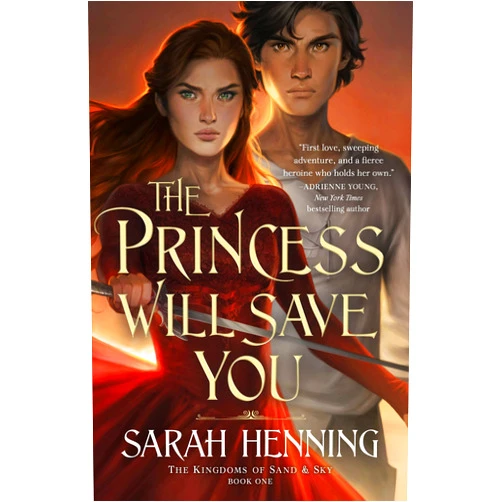Sarah Henning Princess Will Save You (Kingdoms of Sand and Sky, 1)