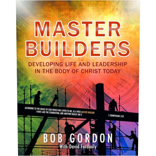 By Bob Gordon (Author) Master Builders: Developing Life and Leadership in the Body of Christ Today