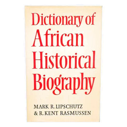Mark R. [and] R. Kent Rasmussen Lipschutz Dictionary of African historical biography (Heinemann educational books)