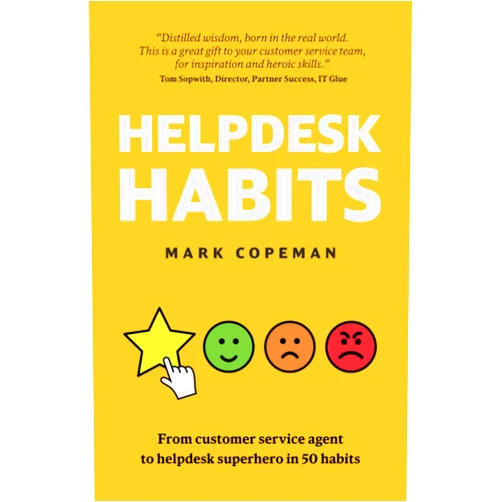 Mark Copeman Helpdesk Habits: Become a helpdesk superhero and make yourself indispensable.