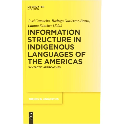 By José Camacho (Editor), Rodrigo Gutiérrez-Bravo (Editor), Liliana Sánchez (Editor) & 0 more Format: Kindle Edition Information Structure in Indigenous Languages of the Americas: Syntactic Approaches (Trends in Linguistics. Studies and Monographs [TiLSM] Book 225)