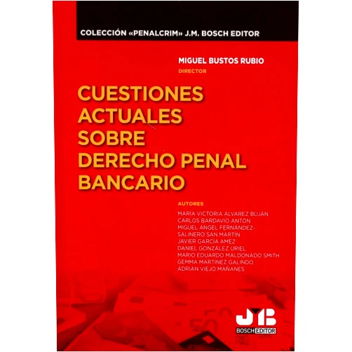Spanish Edition by María Victoria Álvarez Buján (Author), Carlos Bardavío Antón (Author), Miguel Ángel Fernández-Salinero San Martín (Author), Javier García Amez (Author), Daniel González Uriel (Author), Mario Eduardo Maldonado Smith (Author), Gemma Martínez Galindo (Author), Adrián Viejo Mañanes (Author), Miguel Bustos Rubio (Editor) & 7 more Cuestiones actuales sobre Derecho penal bancario