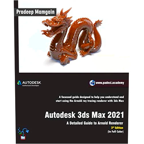 By Pradeep Mamgain (Author) Autodesk 3ds Max 2021: A Detailed Guide to Arnold Renderer, 3rd Edition (In Full Color)