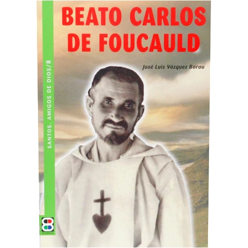 , VÁZQUEZ BORAU, José Luis BEATO CARLOS DE FOUCAULD /SANTOS, AMIGOS DE DIOS (Spanish Edition)