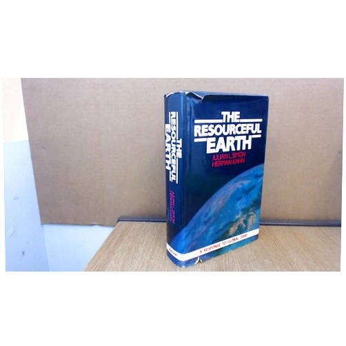 Julian L. Simon,Herman Kahn The Resourceful Earth: A Response to Global 2000