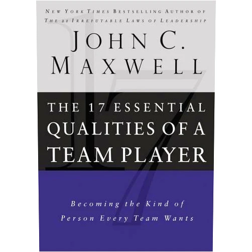 John C. Maxwell The 17 Essential Qualities of a Team Player (text only)1st (First) edition by J. C. Maxwell