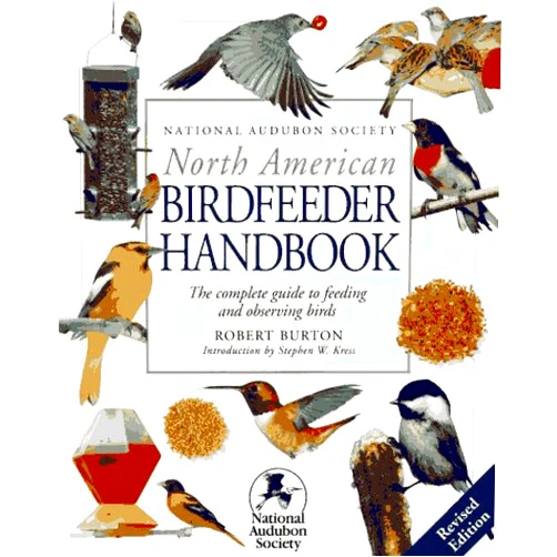 Robert Burton,Stephen W. Kress National Audubon Society North American Birdfeeder Handbook