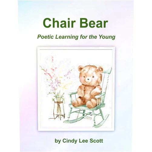 Cindy Lee Scott Chair Bear: Poetic Learning for the Young
