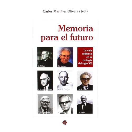 Carlos Martínez Oliveras Memoria para el futuro: La vida religiosa en la teología del siglo XX