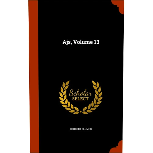 By Herbert Blumer (Author) Ajs, Volume 13
