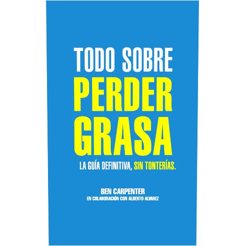 Spanish Edition by Ben Carpenter (Author), Alberto Alvarez (Author) Format: Kindle Edition Todo sobre perder grasa: La guía definitiva, sin tonterías. (Spanish Edition)
