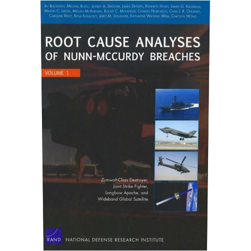By Irv Blickstein (Author), Michael Boito (Author), Jeffrey A. Drezner (Author), James Dryden (Author), Kenneth Horn (Author) & 1 more Root Cause Analyses of Nunn-McCurdy Breaches, Volume 1: Zumwalt-Class Destroyer, Joint Strike Fighter, Longbow Apache, and Wideband Global Satellite