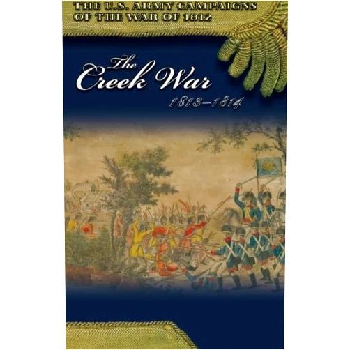 By Richard D. Blackmon . Center Of Military History (U.S. Army) (Editor) Creek War, 1813-1814 (U.S. Army Campaigns of the War of 1812)