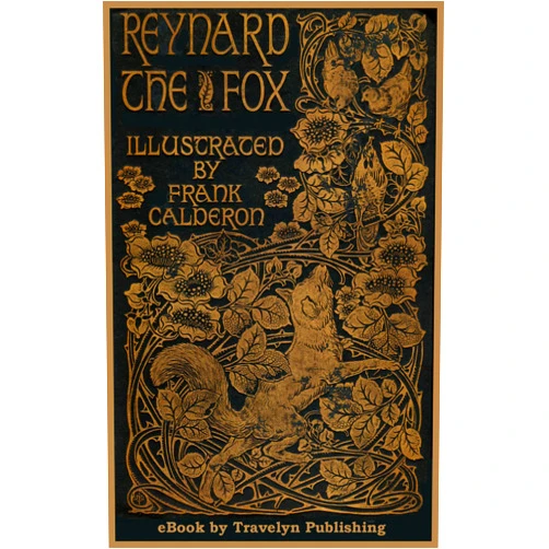 Joseph Jacobs,W. Frank Calderon,Jim Gravelyn The Most Delectable History of Reynard the Fox (Illustrated)