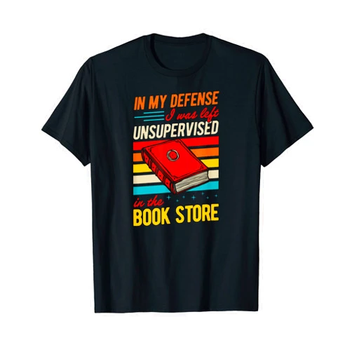 Nerdy Literary Essentials For Banned Book Reading In My Defense I Was Left Unsupervised In The Book Store T-Shirt
