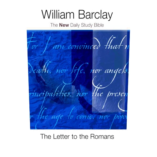 William Barclay The Letter to the Romans (The New Daily Study Bible)
