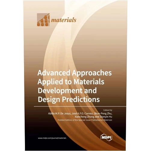 Abílio M P de Jesus,José a F O Correia,Shun-Peng Zhu Advanced Approaches Applied to Materials Development and Design Predictions