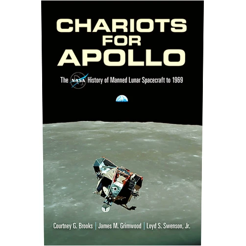 Courtney G. Brooks,James M. Grimwood,Loyd S. Swenson Jr.,Paul Dickson Chariots for Apollo: The NASA History of Manned Lunar Spacecraft to 1969 (Dover Books on Astronomy)
