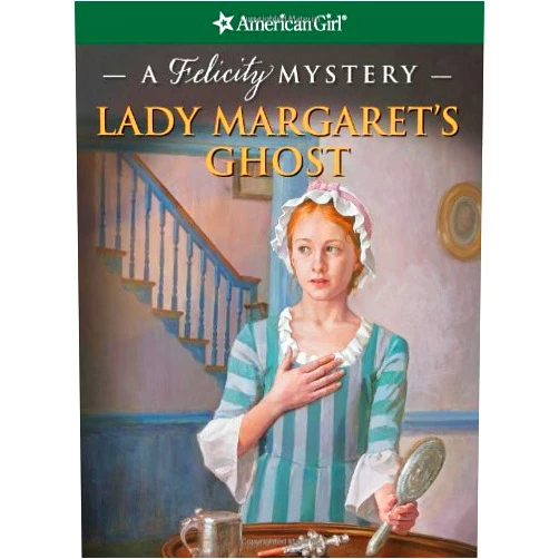 Elizabeth McDavid Jones,Jean Paul Tibbles Lady Margaret's Ghost: A Felicity Mystery (American Girl Mysteries)